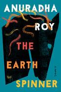 Earthspinner by Anuradha Roy