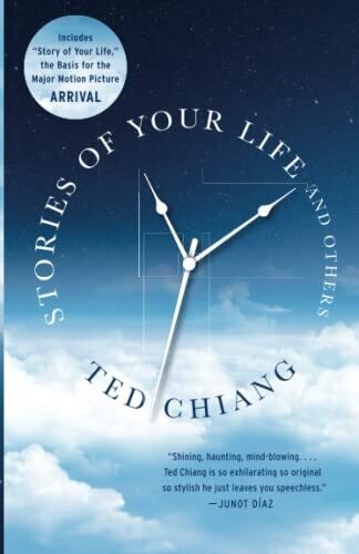 Stories of Your Life and Others by Ted Chiang