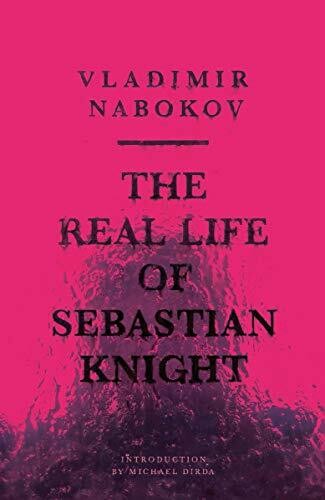 The Real Life of Sebastian Knight by Vladimir Nabokov