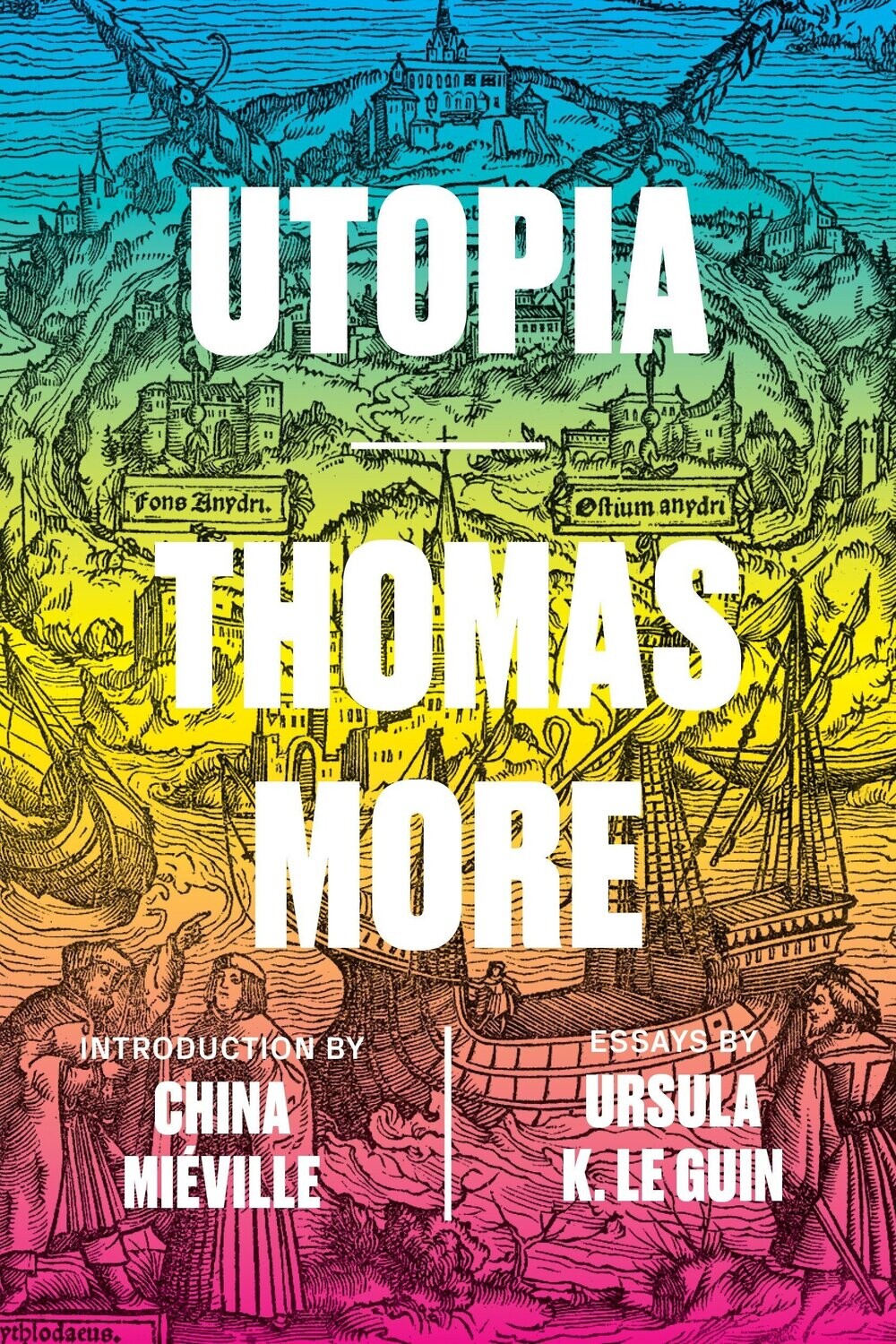 Utopia By Thomas More; essays by Ursula K. Le Guin; introduction by China Miéville