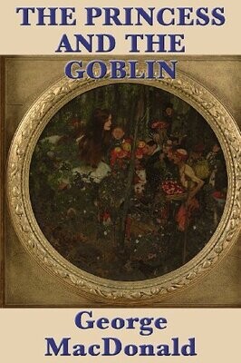 The Princess and the Goblin by George MacDonald