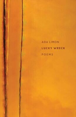 Lucky Wreck: Poems by Ada Limón