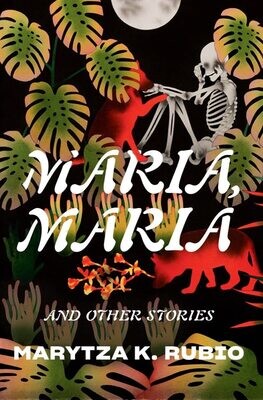  Maria, Maria: & Other Stories by Marytza Rubio