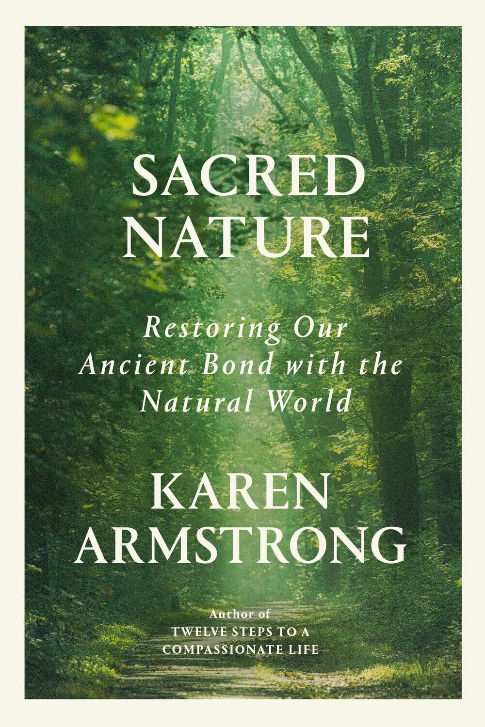 Sacred Nature: Restoring Our Ancient Bond with the Natural World by Karen Armstrong