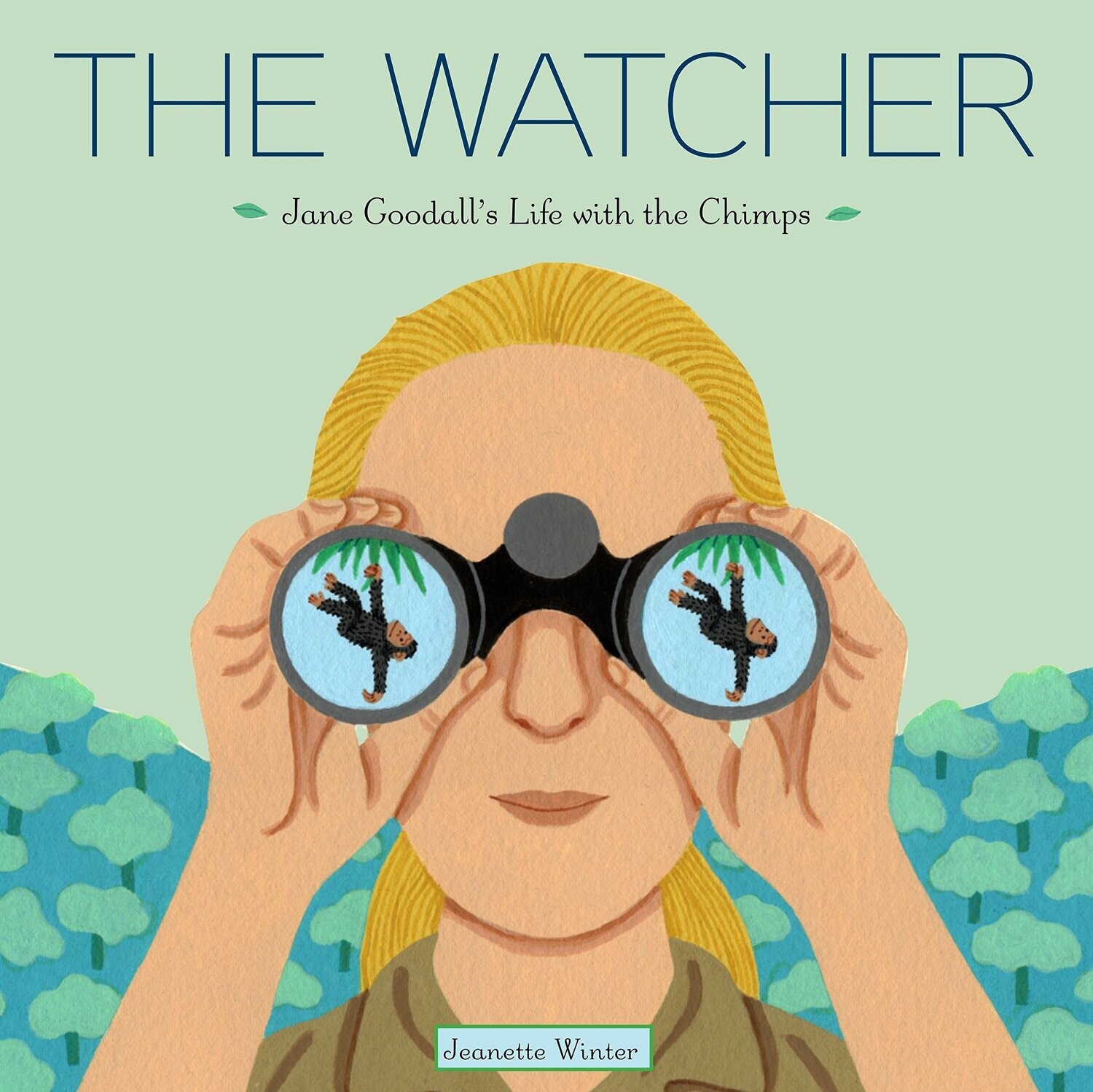 The Watcher : Jane Goodall's Life with the Chimps by Jeanette Winter