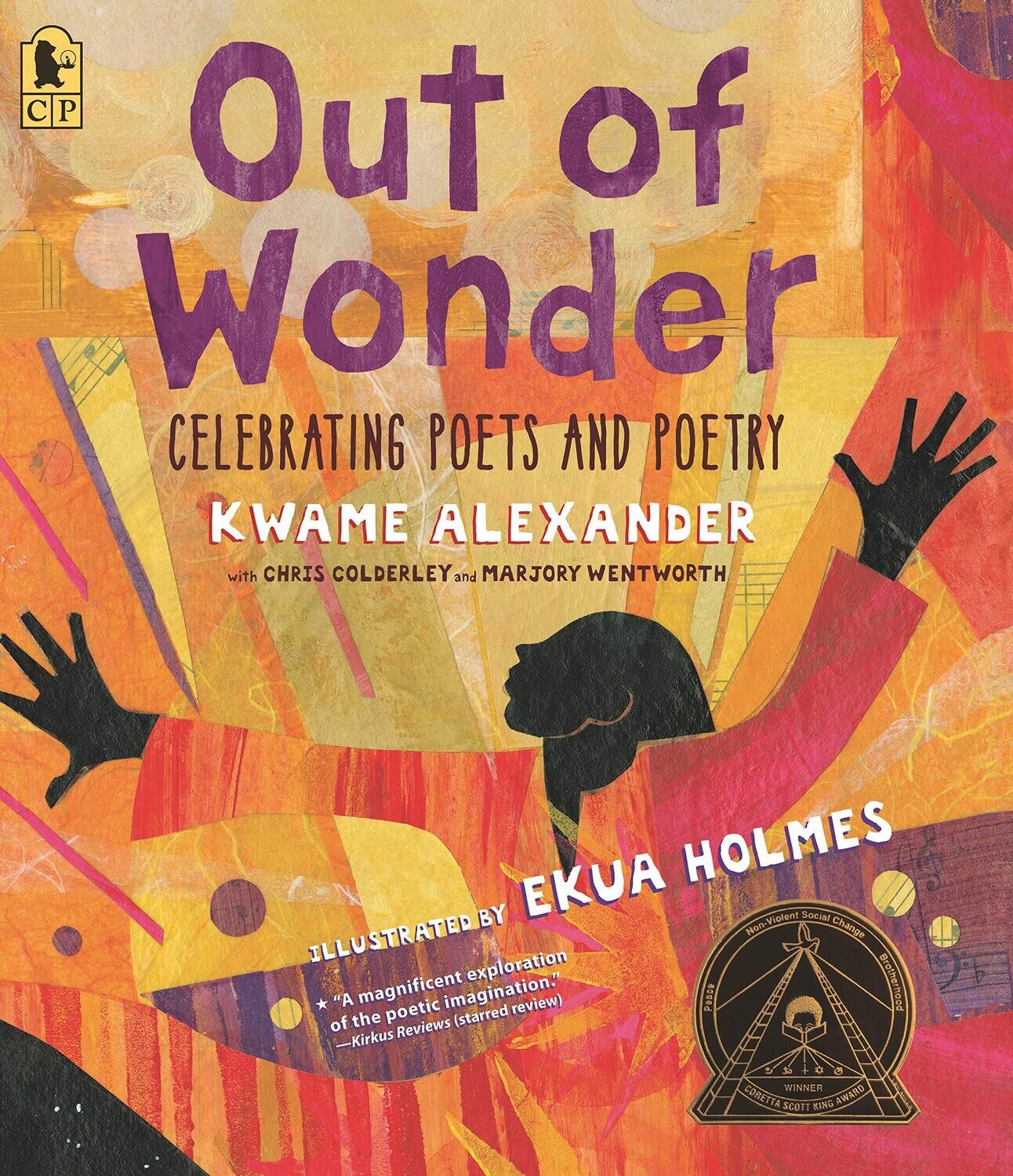 Out of Wonder: Celebrating Poets and Poetry by Kwame Alexander, Illustrated by Ekua Holmes