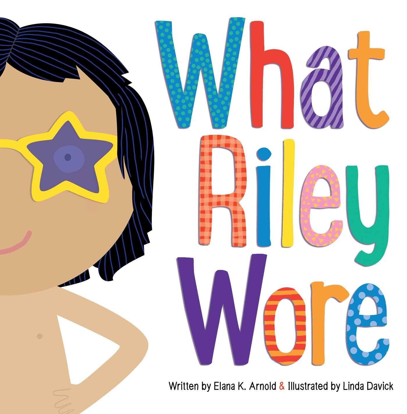 What Riley Wore by. Elena K. Arnold