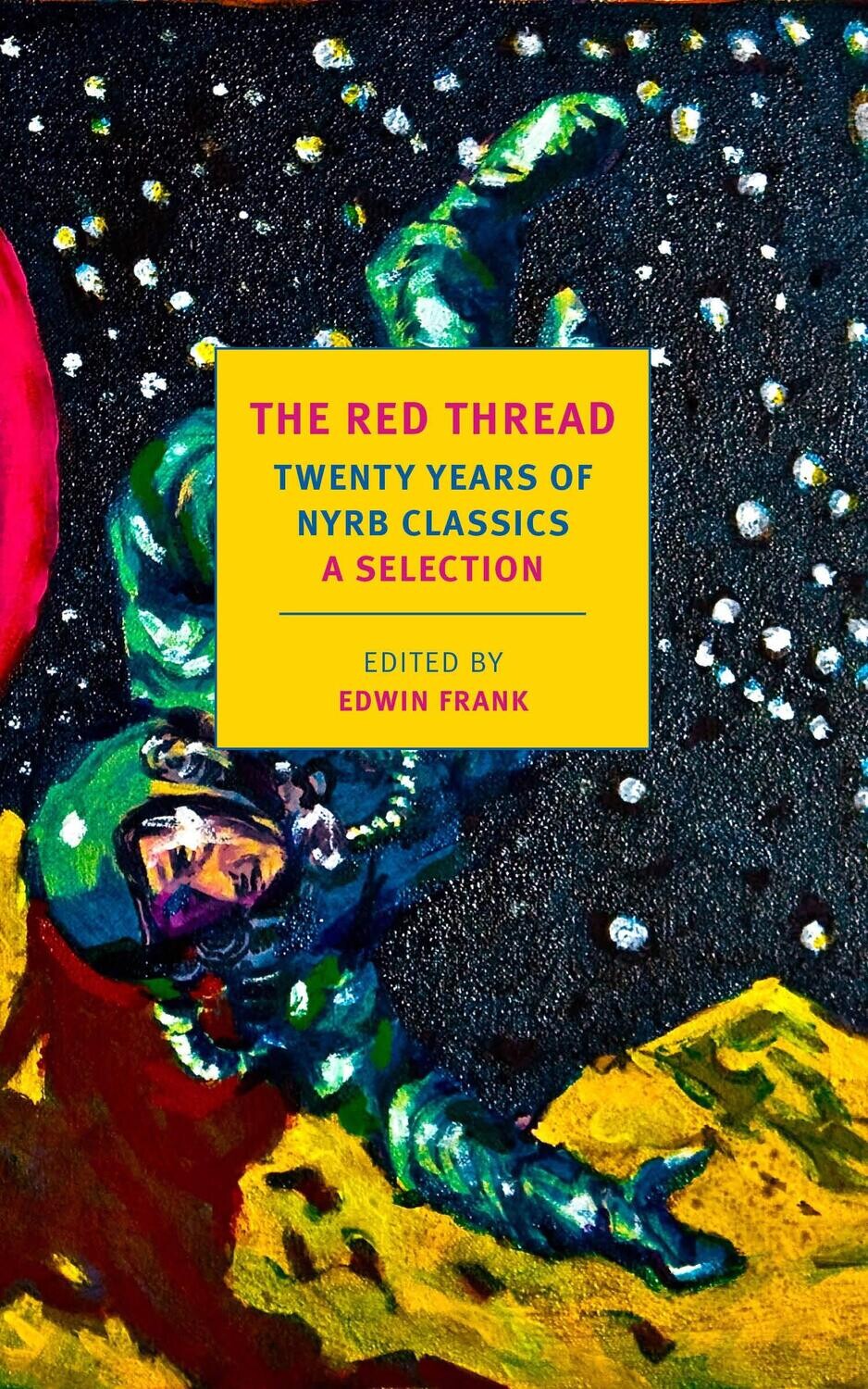 The Red Thread: Twenty Years of NYRB Classics By Edited and with a foreword by Edwin Frank
