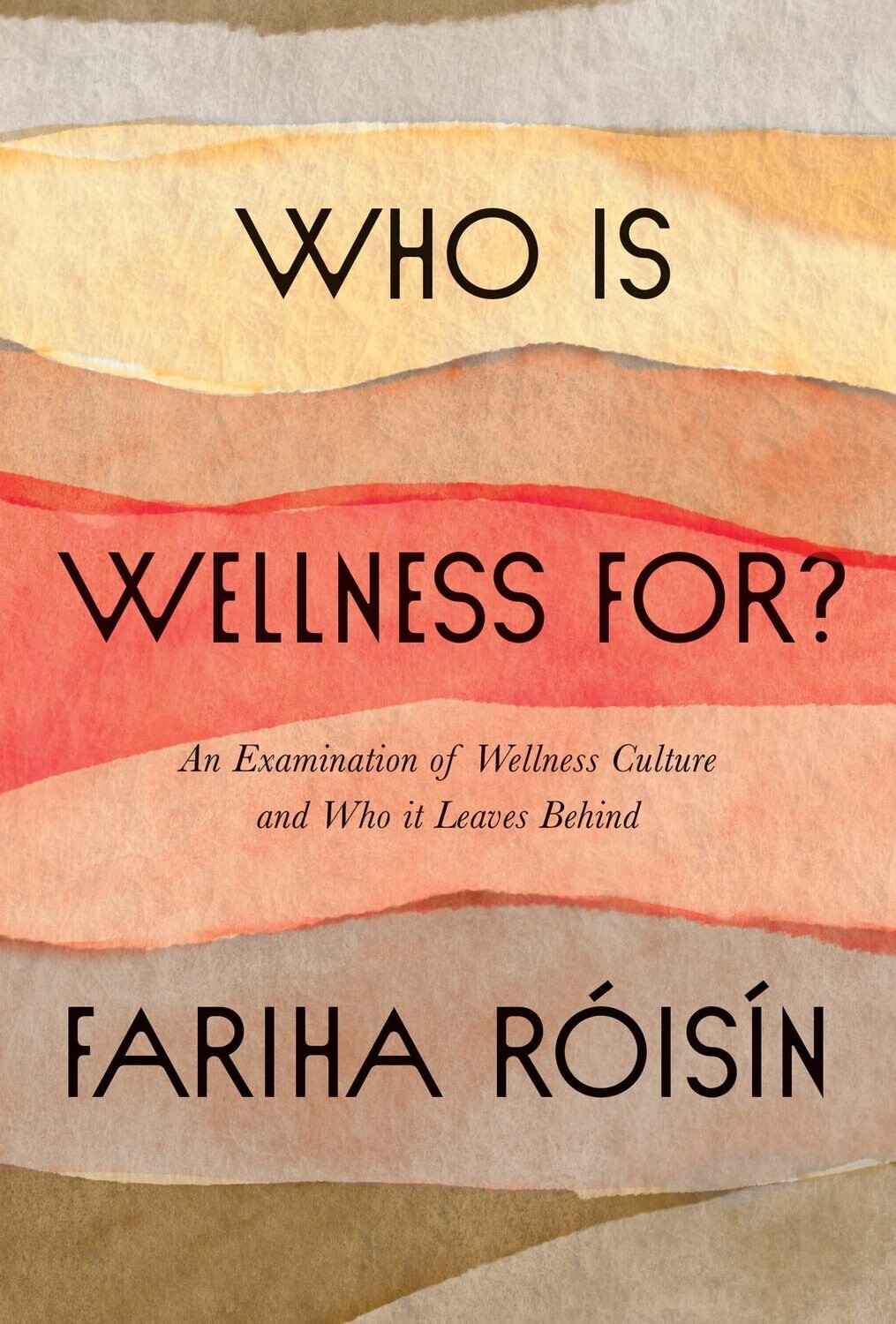 Who Is Wellness For?: An Examination of Wellness Culture and Who It Leaves Behind by  Fariha Roisin