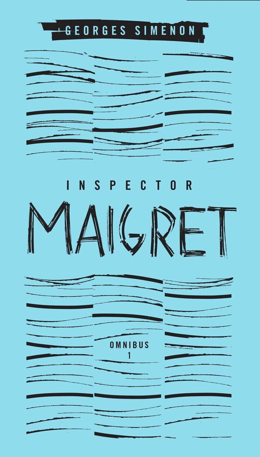 Inspector Maigret Omnibus: Volume 1 By Georges Simenon; Translated by David Bellos, Linda Coverdale, and David Coward