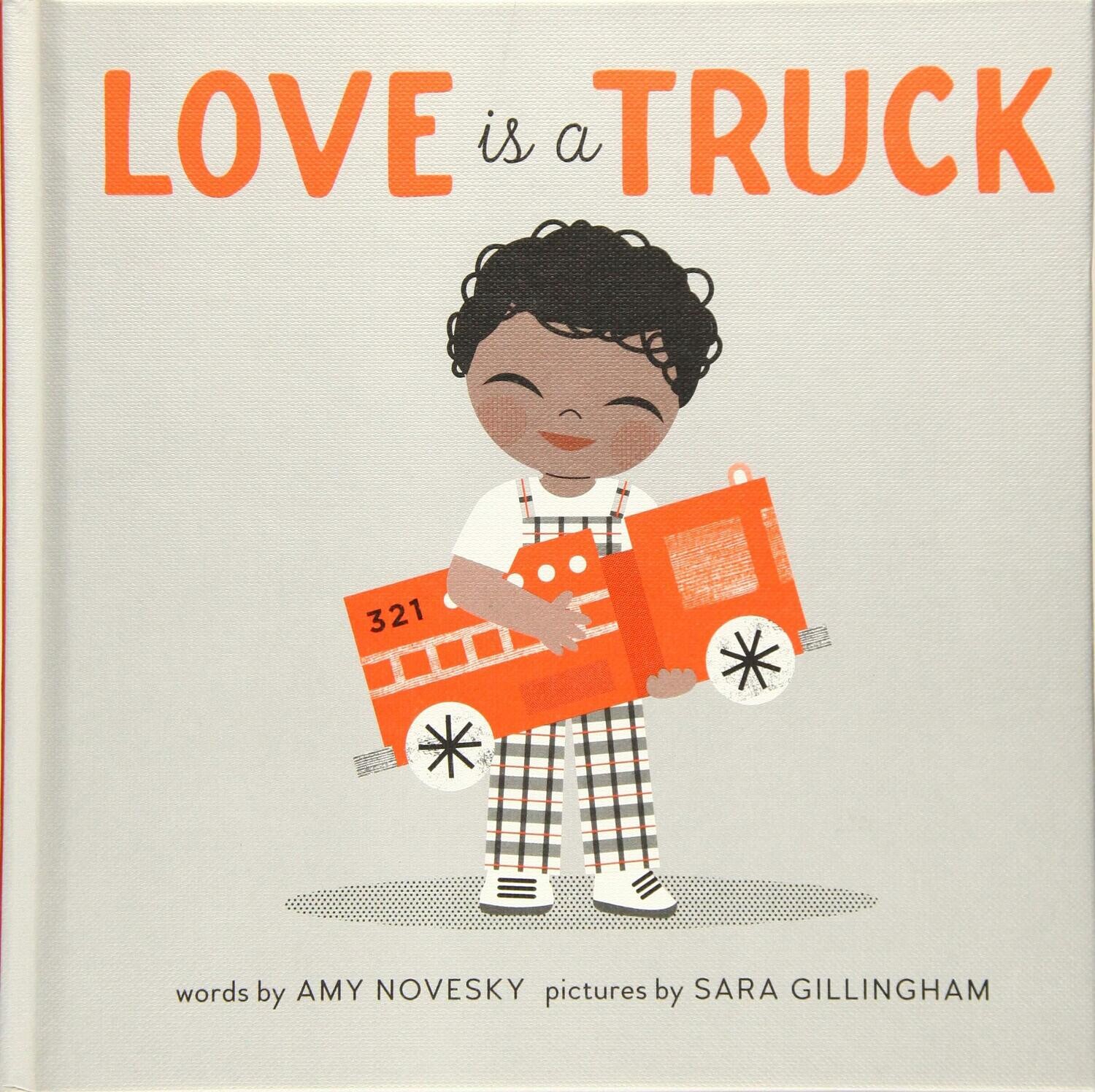 Love Is a Truck by Amy Novesky, illustrated by Sara Gillingham