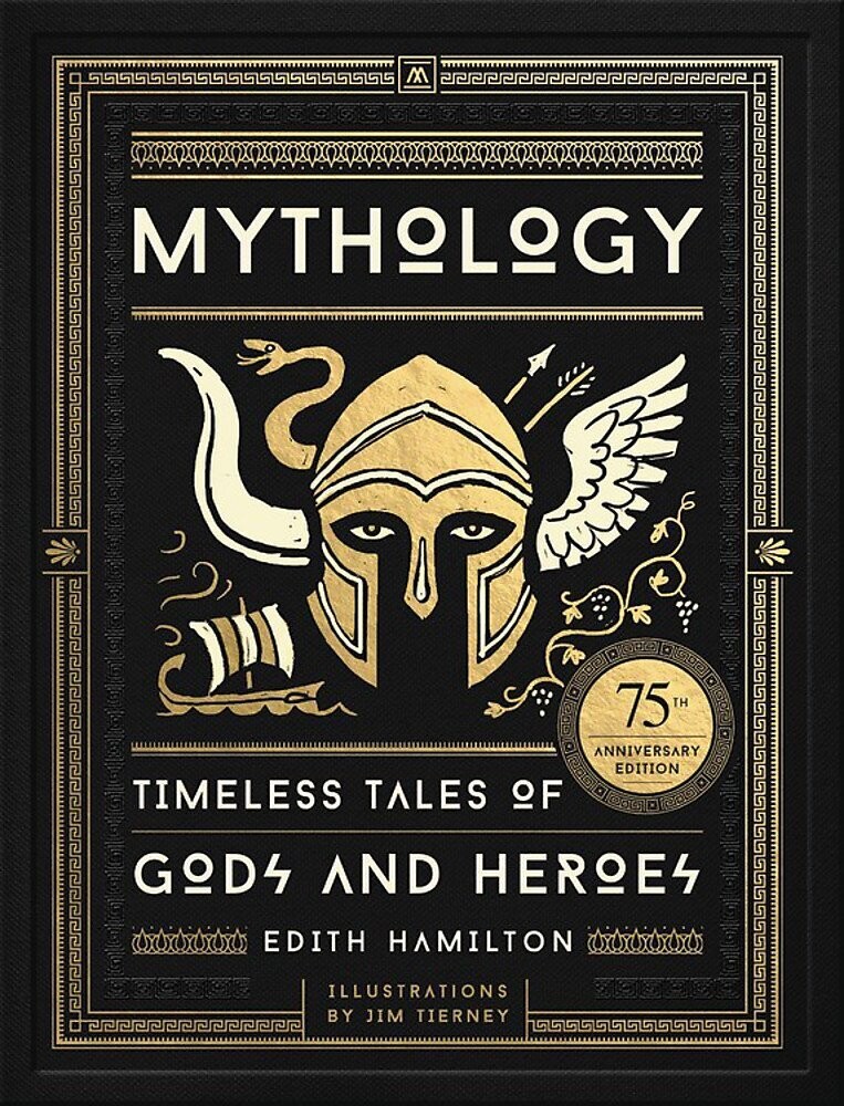 Mythology (75th Anniversary Illustrated Edition): Timeless Tales of Gods and Heroes (Special) by Edith Hamilton