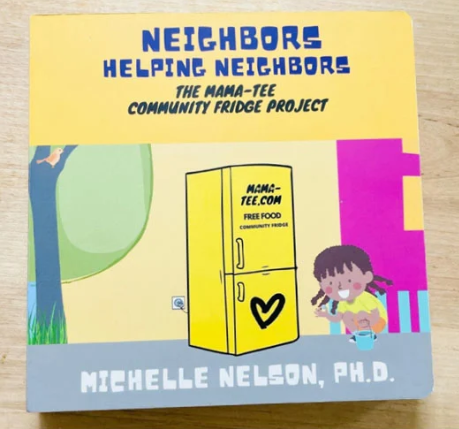 Neighbors Helping Neighbors: The Mama-Tee Community Fridge Project by Michelle Nelson, PhD