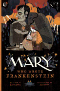 Mary Who Wrote Frankenstein By Linda Bailey; illustrated by Júlia Sardà