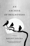 An Archive of Brightness by Kelsey Socha