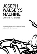 Joseph Walser's Machine by Goncalo M. Tavares