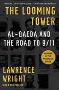 The Looming Tower: Al Qaeda and the Road to 9/11 by Lawrence Wright