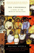 The Underdogs: A Novel of the Mexican Revolution by Mariano Azuela
