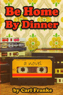 Be Home By Dinner by Carl Franke