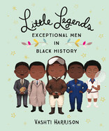 Little Legends: Exceptional Men in Black History by Vashti Harrison