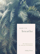 How to Breathe by Ashley Neese