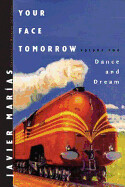 Dance and Dream (Your Face Tomorrow #02) by Javier Marias