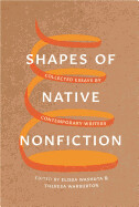 Shapes of Native Nonfiction: Collected Essays by Contemporary Writers by Elissa Washuta