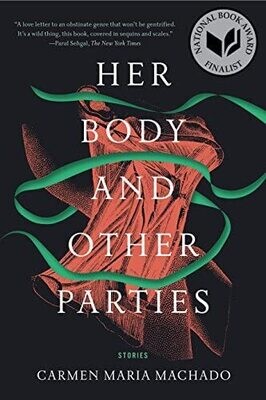 Her Body and Other Parties: Stories Carmen Maria Machado