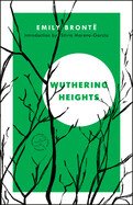 Wuthering Heights (Modern Library Torchbearers) by Emily Brontë, introduction by Silvia Moreno-Garcia