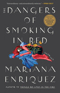 The Dangers of Smoking in Bed: Stories (paperback) by Mariana Enriquez