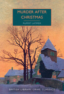 Murder After Christmas (British Library Crime Classics) by Rupert Latimer