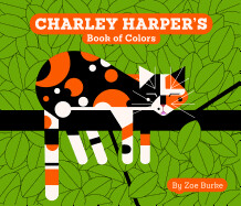 Charley Harper's Book of Colors by Zoe Burke