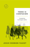 There Is Confusion By Jessie Redmon Fauset; Introduction by Morgan Jerkins