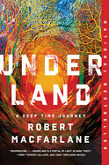 Underland: A Deep Time Journey by Robert MacFarlane (paperback)
