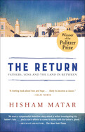 Return : Fathers, Sons and the Land in Between by Hisham Matar