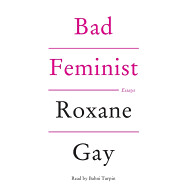 Bad Feminist : Essays by Roxane Gay