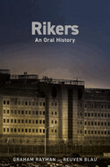 Rikers: An Oral History by Graham Rayman