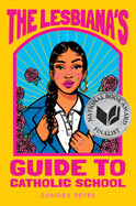 Lesbiana&#39;s Guide to Catholic School by Sonora Reyes