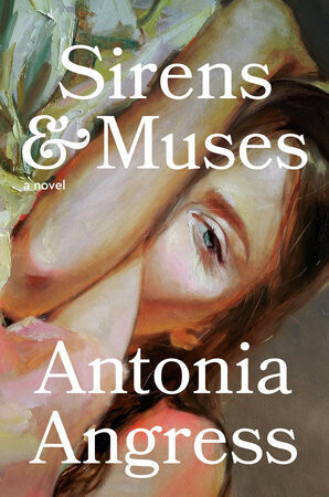 Sirens &amp; Muses by Antonia Angress