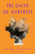 Days of Afrekete (hardcover) by Asali Solomon