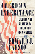 AMERICAN INHERITANCE by Edward Larson