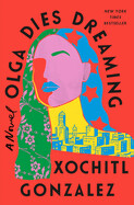 Olga Dies Dreaming (paperback) by Xochitl Gonzalez