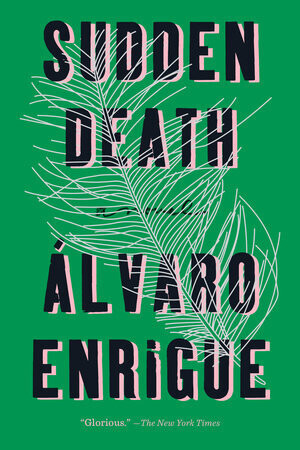Sudden Death by  Álvaro Enrigue