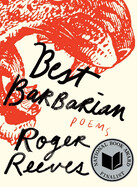 Best Barbarian: Poems by Roger Reeves