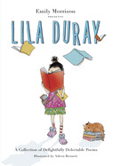 Emily Morrison presents Lila Duray A Collection of Delightfully Delectable Poems