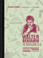 Walter Benjamin Reimagined By Frances Cannon; foreword by Esther Leslie; afterword by Scott Bukatman