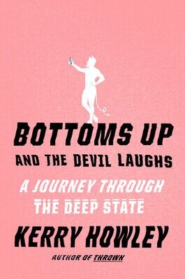 Bottoms Up and the Devil Laughs (hardcover) by Kerry Howley