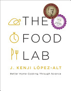  The Food Lab: Better Home Cooking Through Science by J Kenji López-Alt