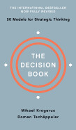  The Decision Book: Fifty Models for Strategic Thinking (Revised) Contributor(s): Krogerus, Mikael (Author) , Tschäppeler, Roman (Author) , Piening, Jenny (Translator)