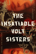 Insatiable Volt Sisters by Rachel Eve Moulton